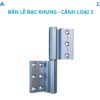 Bản lề Khung – Cánh Loại 3